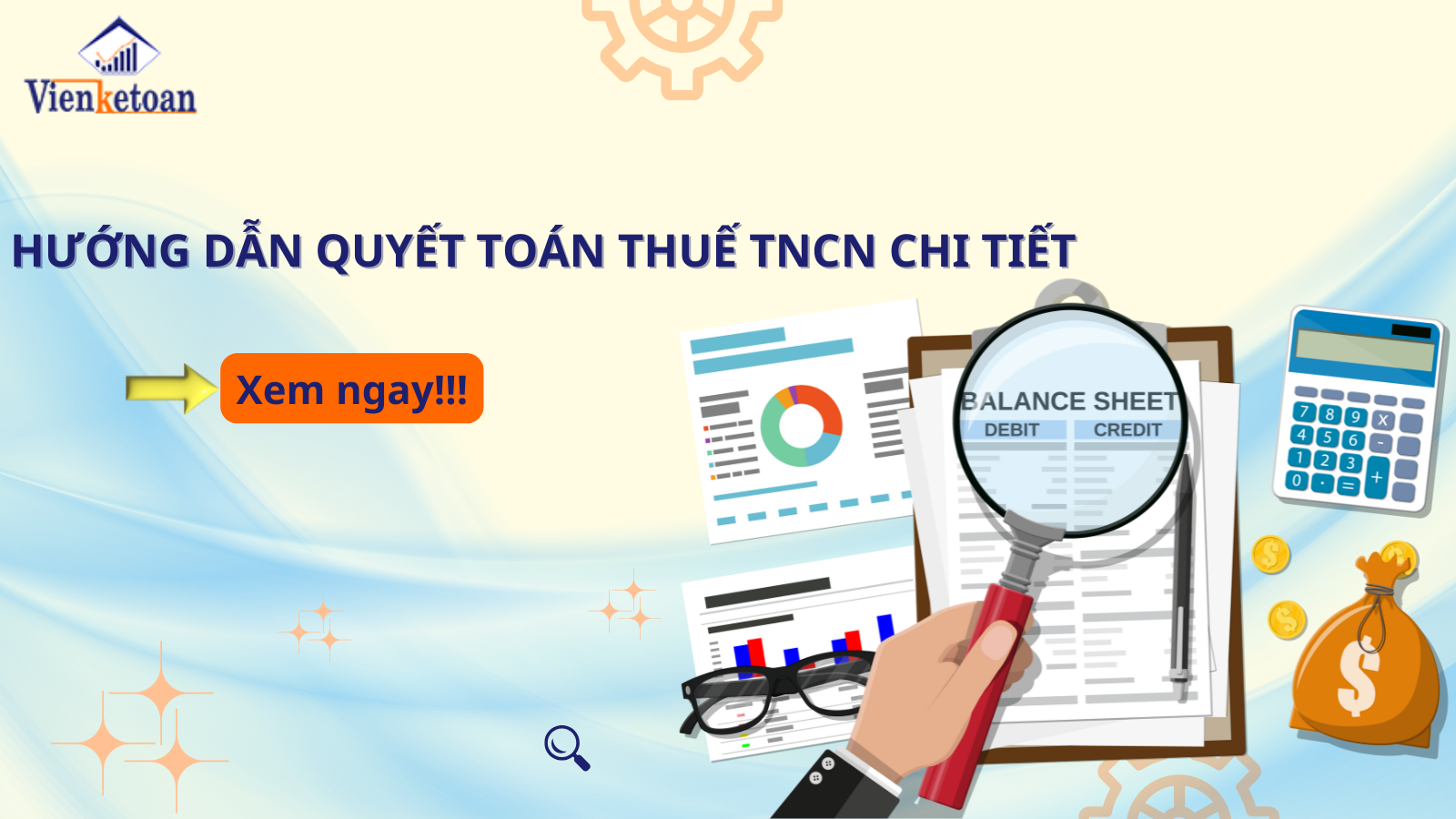 Hướng dẫn quyết toán thuế TNCN chi tiết Hướng dẫn quyết toán thuế TNCN chi tiết